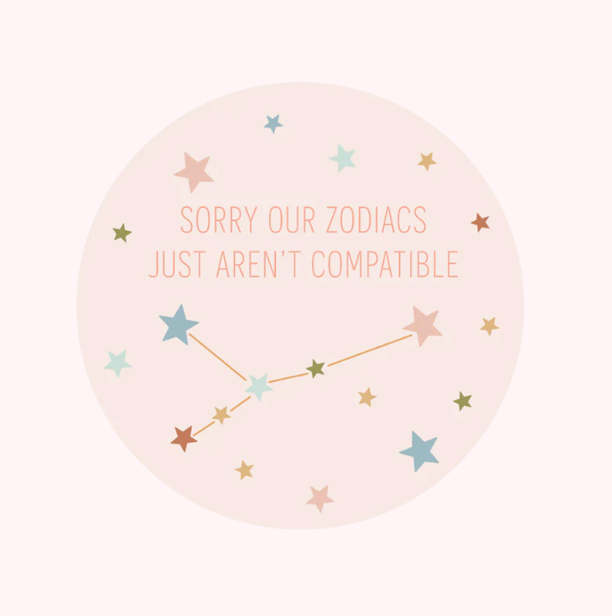 "Zodiacs Aren't Compatible" Sticker